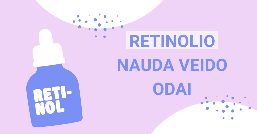 Retinolis: kuo jis naudingas mūsų veido odai?