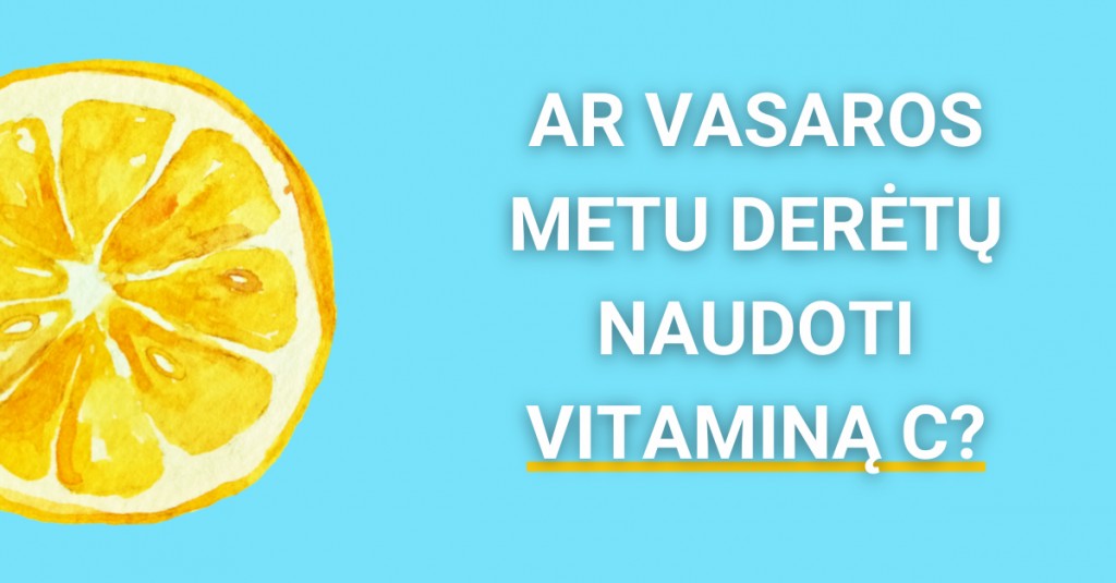 Mitas ar tiesa: vasarą vitamino c naudoti nederėtų?