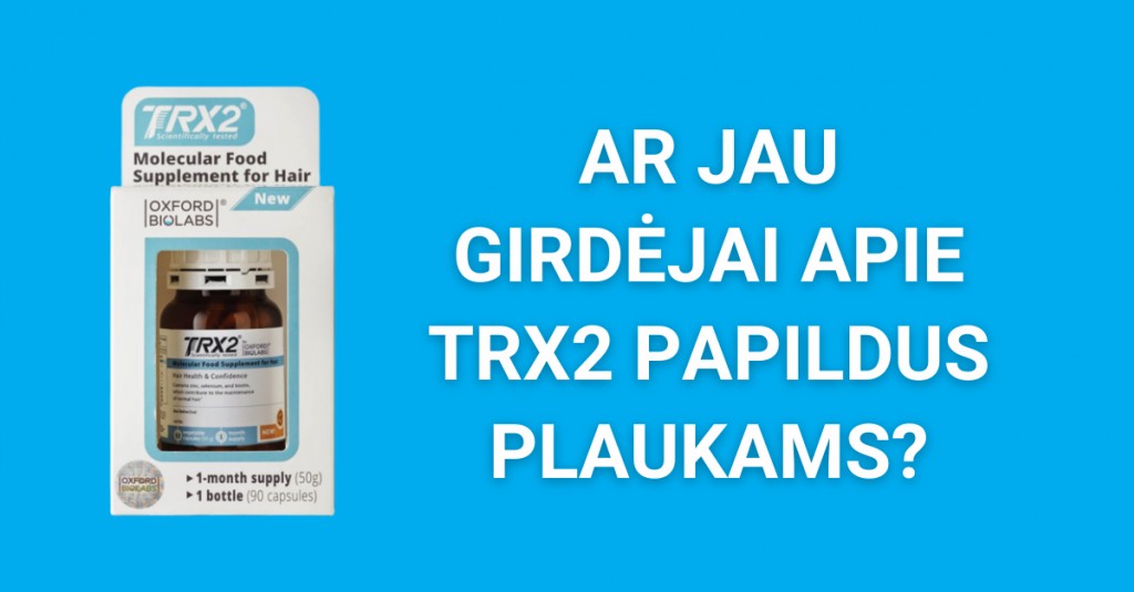 TRX2 papildai plaukams – ar jau girdėjai apie juos?