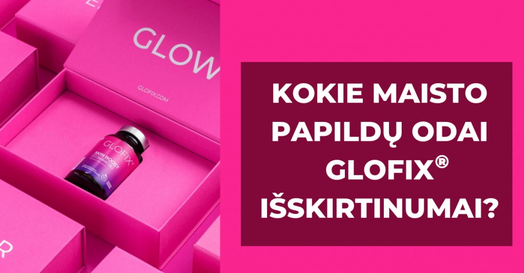 Maisto papildai odai GLOFIX – kokie yra jo išskirtinumai?