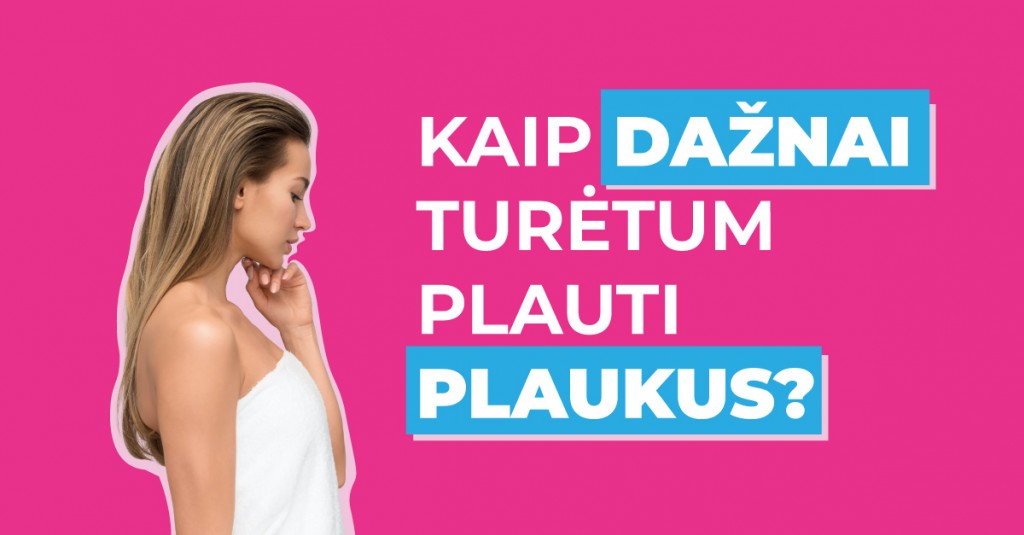 Plaukai: plauti retai ar dažnai? 