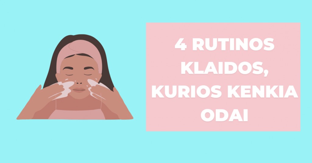 Rutinos klaidos, kenkiančios jūsų odai