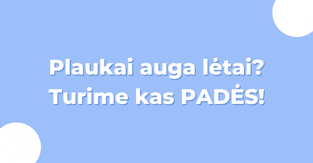 Ką daryti, jeigu plaukai auga labai prastai?