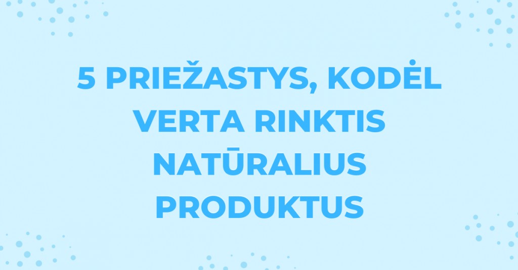  Kosmetikos priemonės: 5 priežastys rinktis natūralius produktus