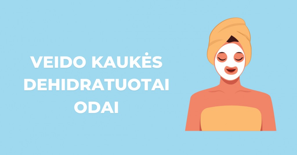 Dehidraduotai odai būtinos drėkinančios veido kaukės