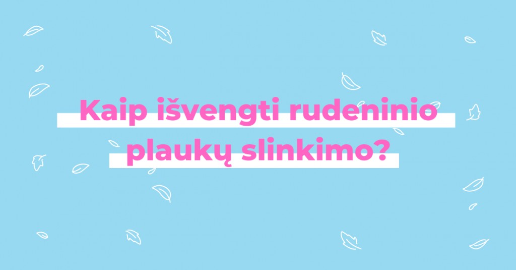 Rudeninis plaukų slinkimas ir lūžinėjimas – kaip to išvengti?