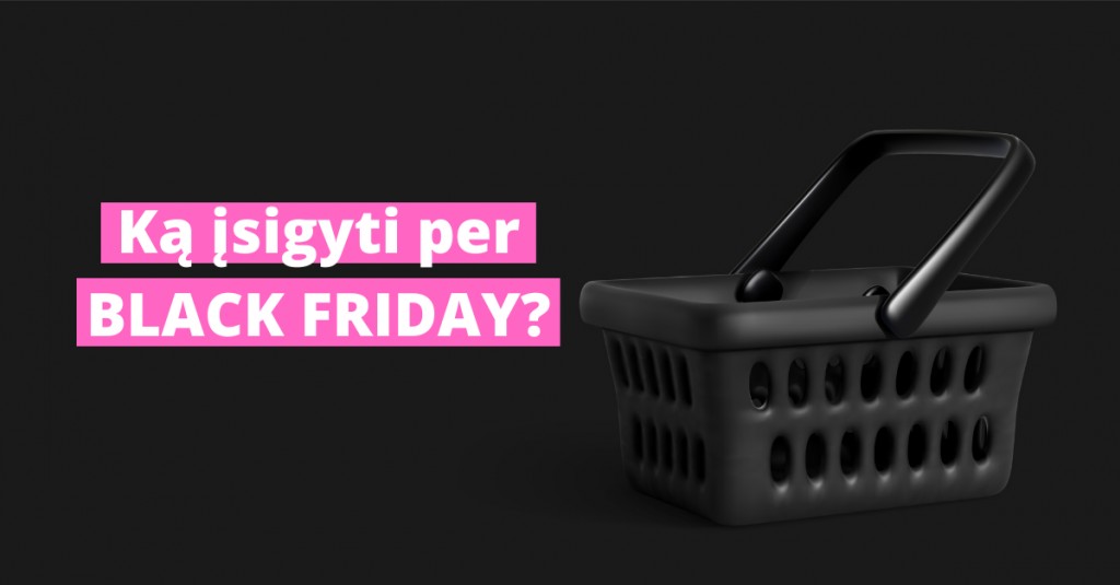 Top 3 idėjos, ką įsigyti per „Black Friday“