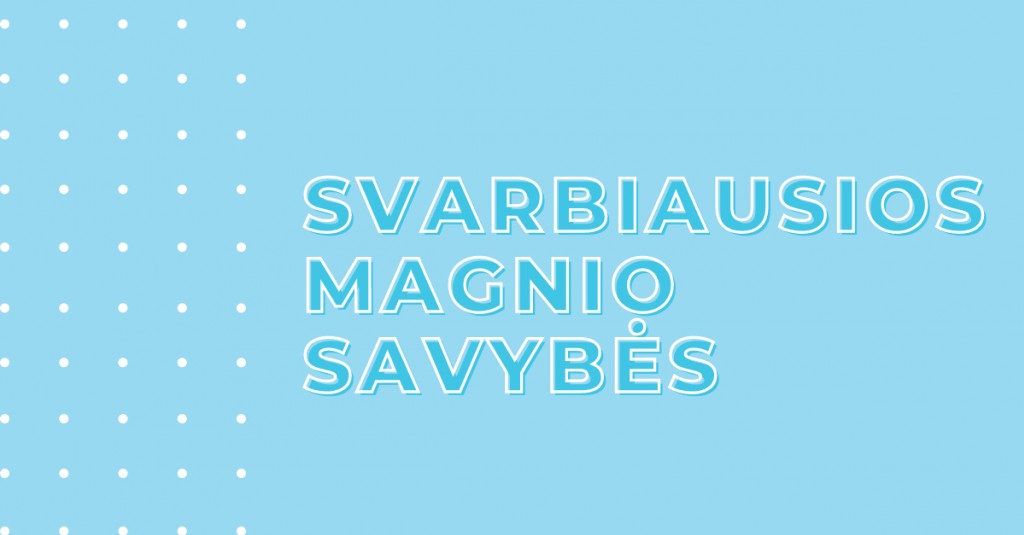 Magnis: kelios svarbiausios savybės