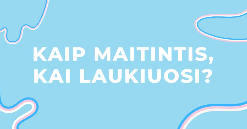 Kaip maitintis kai laukiuosi?