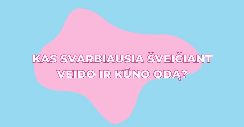 Veido ir kūno šveitimas – kas svarbiausia?