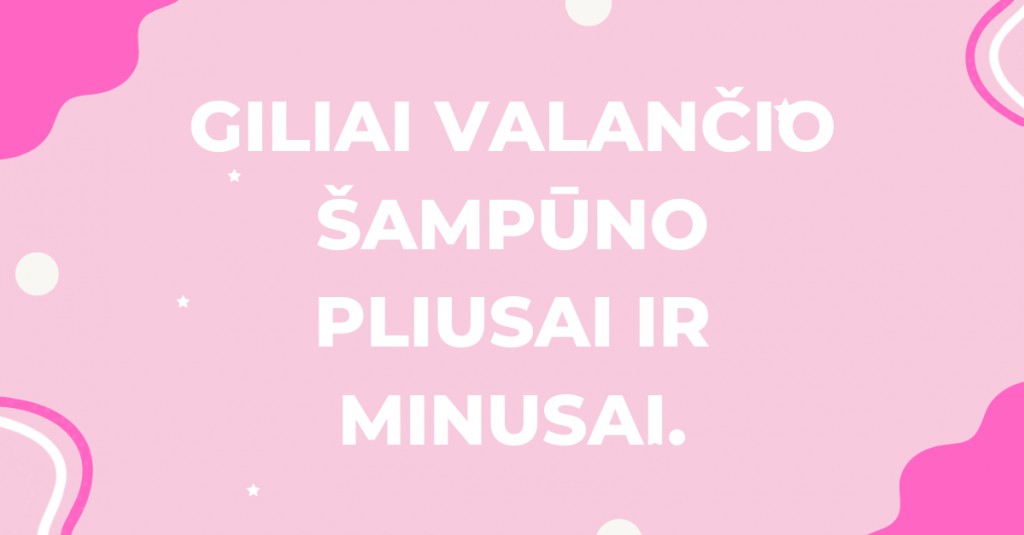 Giliai valantis šampūnas TRX2® - pliusai ir minusai.