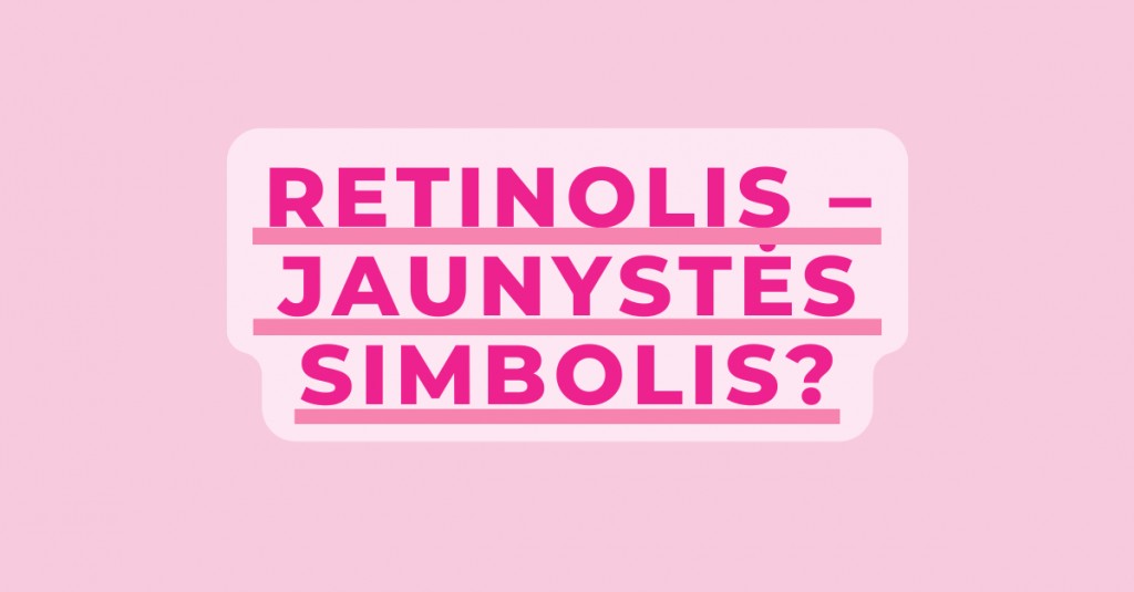 Retinolis – jaunystės simbolis?