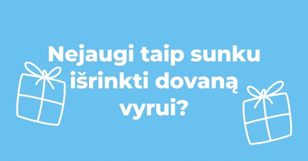 Dovanos vyrams – nejaugi taip sunku išsirinkti?