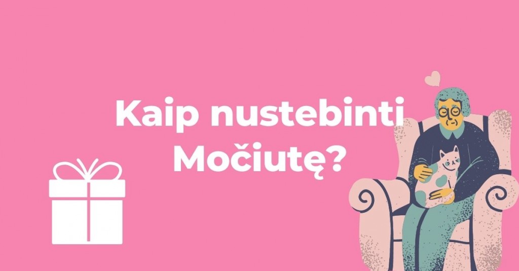 Dovana močiutei – kaip nustebinti?