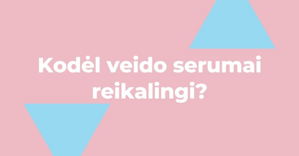 Kodėl veido serumai reikalingi?