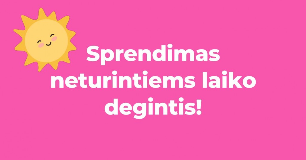 Neturi laiko degintis saulėje? Yra sprendimas!