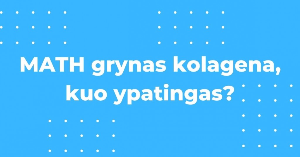 Kuo ypatingas MATH grynas kolagenas?