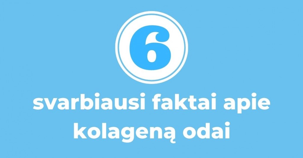 Kolagenas odai: 6 svarbiausi faktai