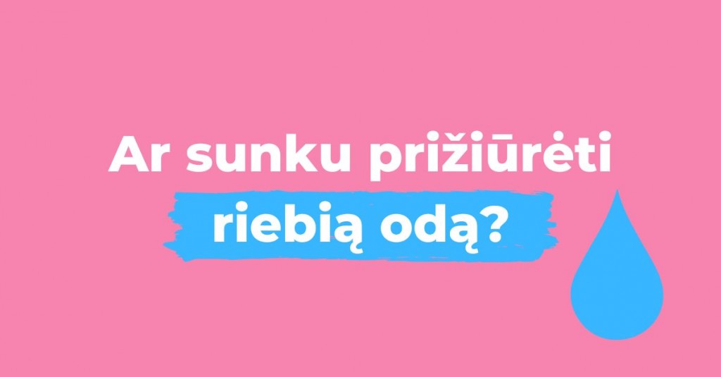 Riebi oda – ar sunku ją prižiūrėti?