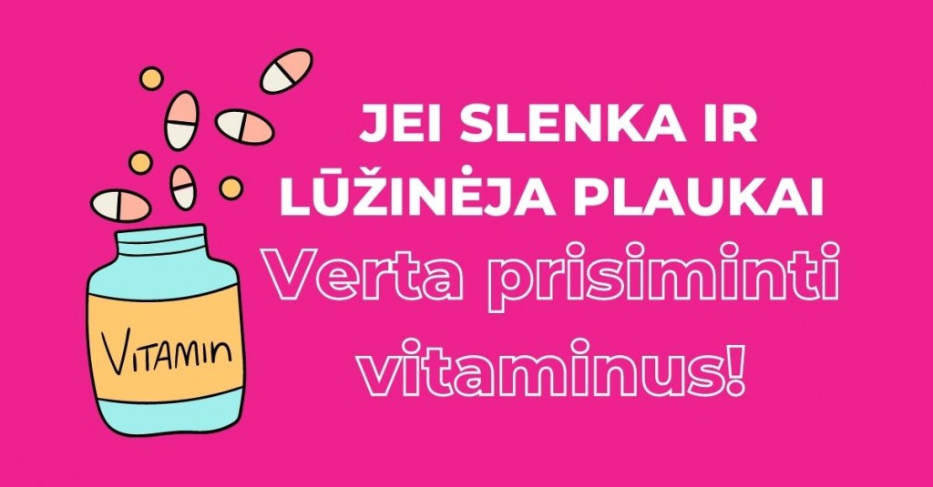 Slenka ir lūžinėja plaukai? Verta prisiminti vitaminus!