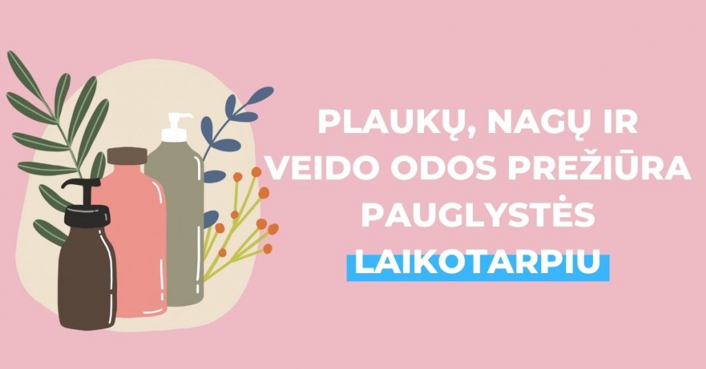 Plaukai, nagai ir veido oda jaunystėje – kaip prižiūrėti?