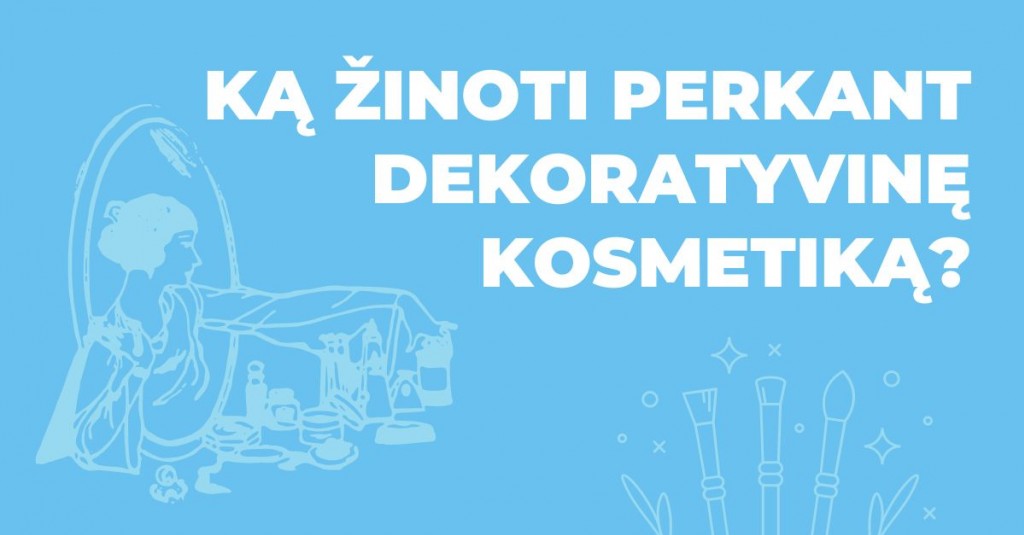 Dekoratyvinė kosmetika: ką svarbu žinoti prieš perkant?