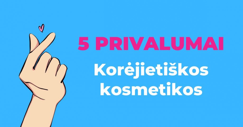 Korėjietiška kosmetika: 5 privalumai