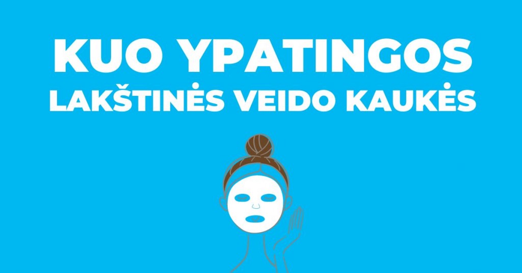 Kur slypi lakštinių veido kaukių ypatingumas?