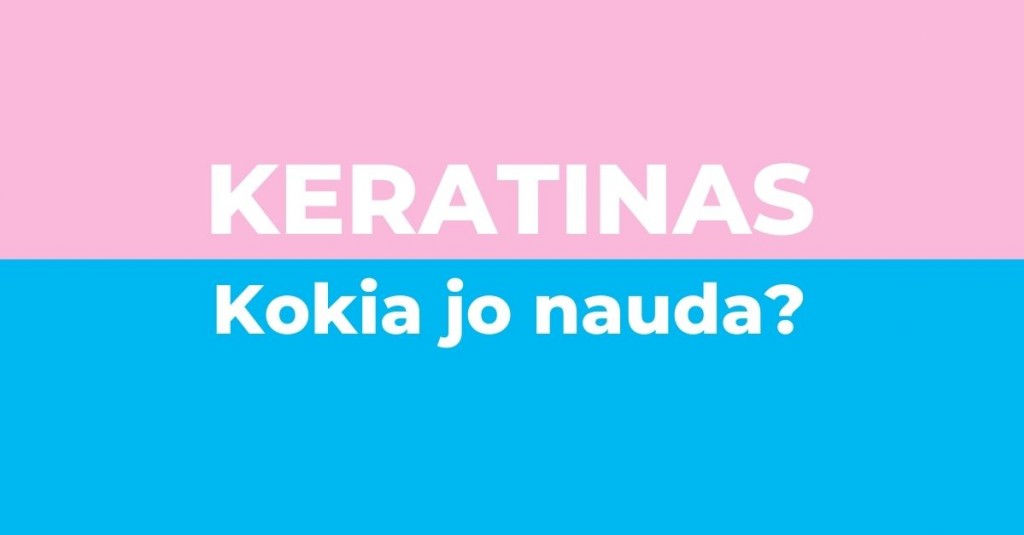 Keratinas: kam jis ir kokią naudą teikia?