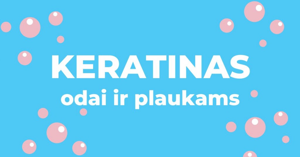 Keratinas odai ir plaukams – ką rinktis?