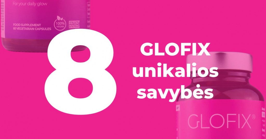 GLOFIX maisto papildai: 8 unikalios savybės, lemiančios jų išskirtinumą