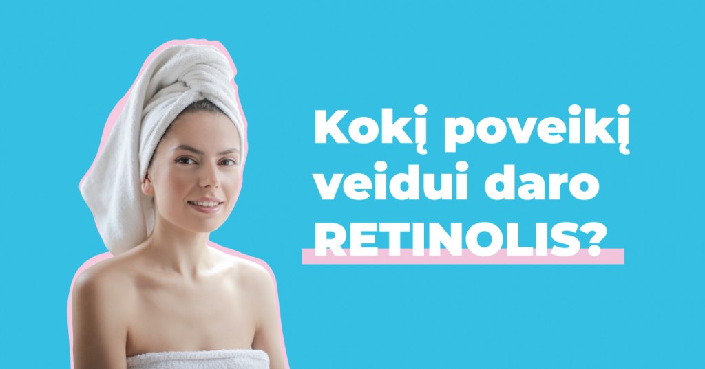 Retinolis veidui – galingas grožio ginklas!