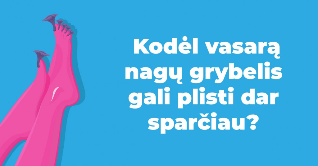 Kodėl nagų grybelis plinta vasarą? 