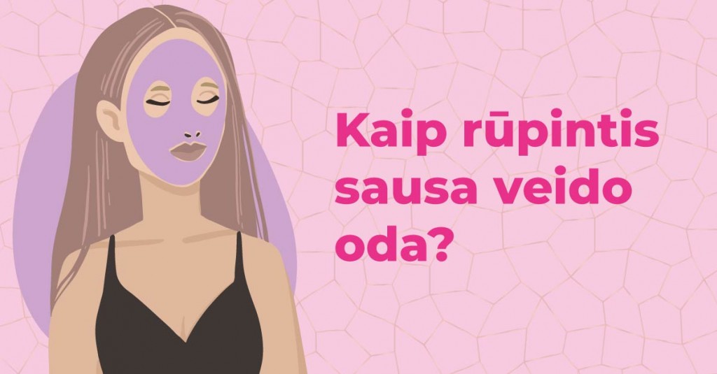 Sausa veido oda: praktiniai patarimai