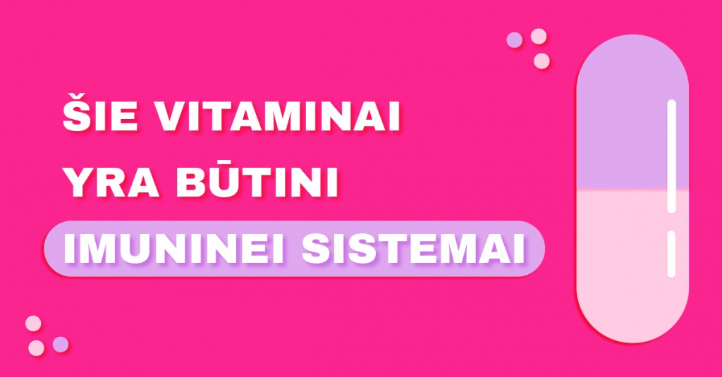 Kokie yra svarbiausi vitaminai imuninei sistemai? 