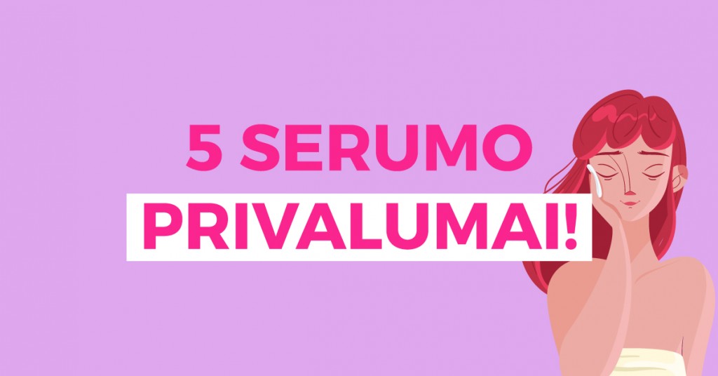 Serumas veidui: 5 privalumai odai