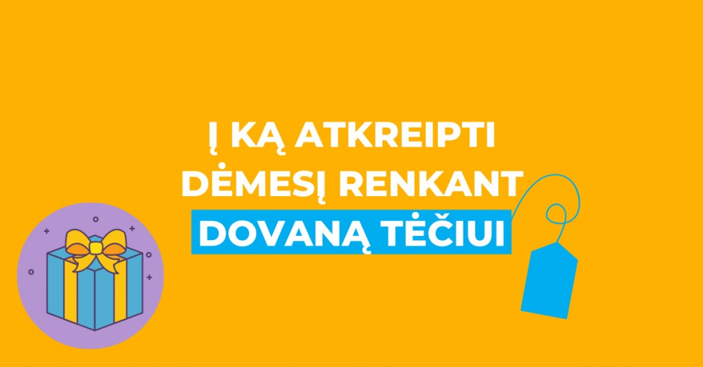 Dovana tėčiui: į ką atkreipti dėmesį ieškant tobulos dovanos?