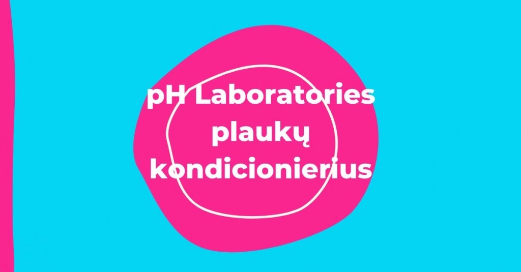 pH Laboratories plaukų kondicionierius: mylimiausi produktai