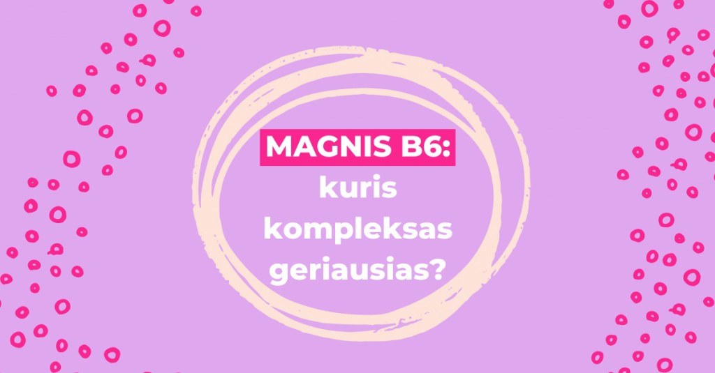 Magnis B6: kurį kompleksą rinktis?  