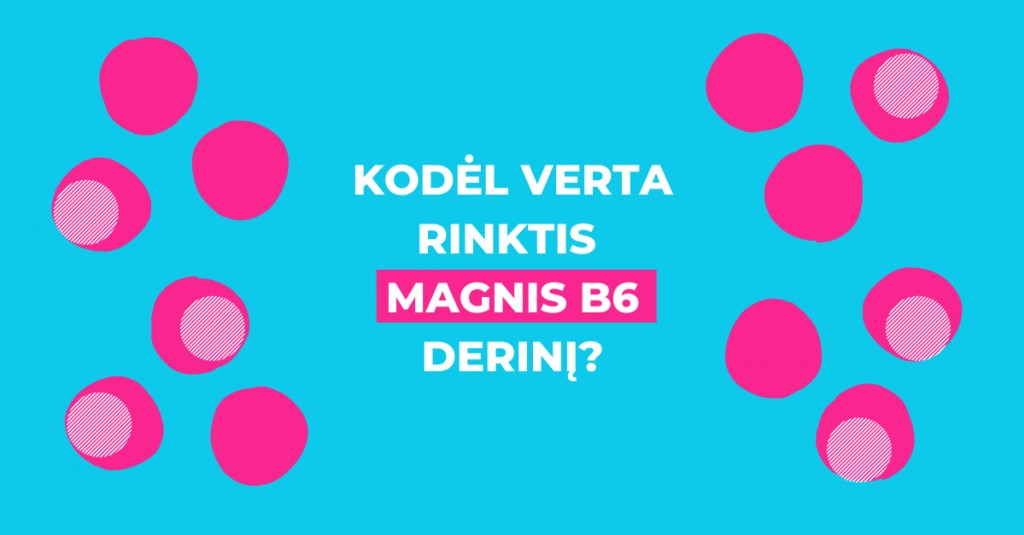 Magnis B6: kuo ypatingas šis derinys?