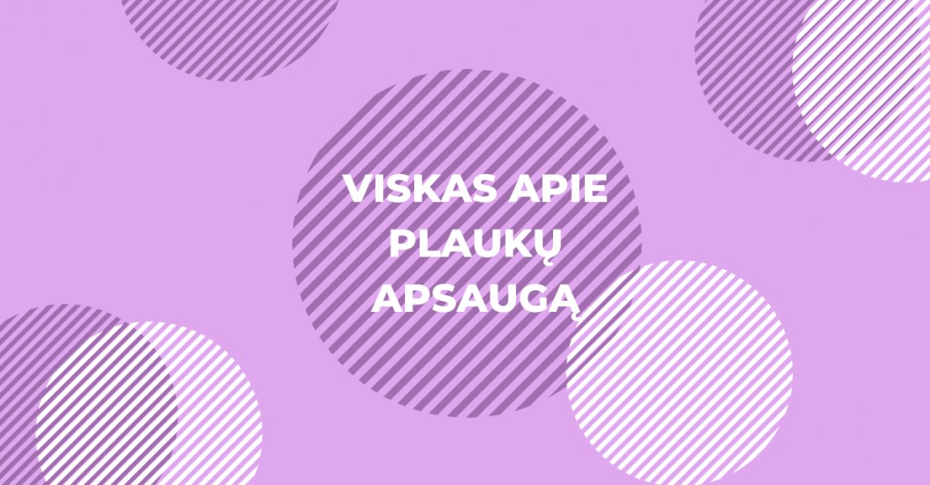 Plaukų apsauga: ar viską apie ją žinai?