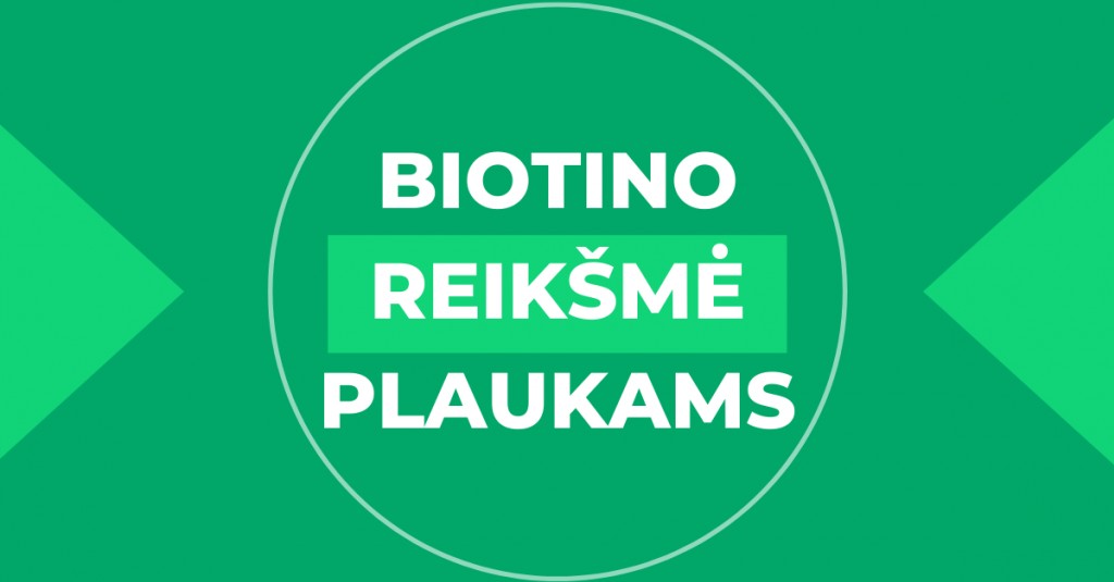 Kuo svarbus biotinas plaukams?