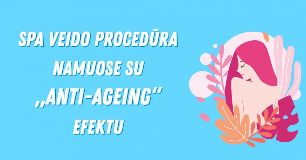 SPA veido procedūra su „Anti-ageing“ efektu