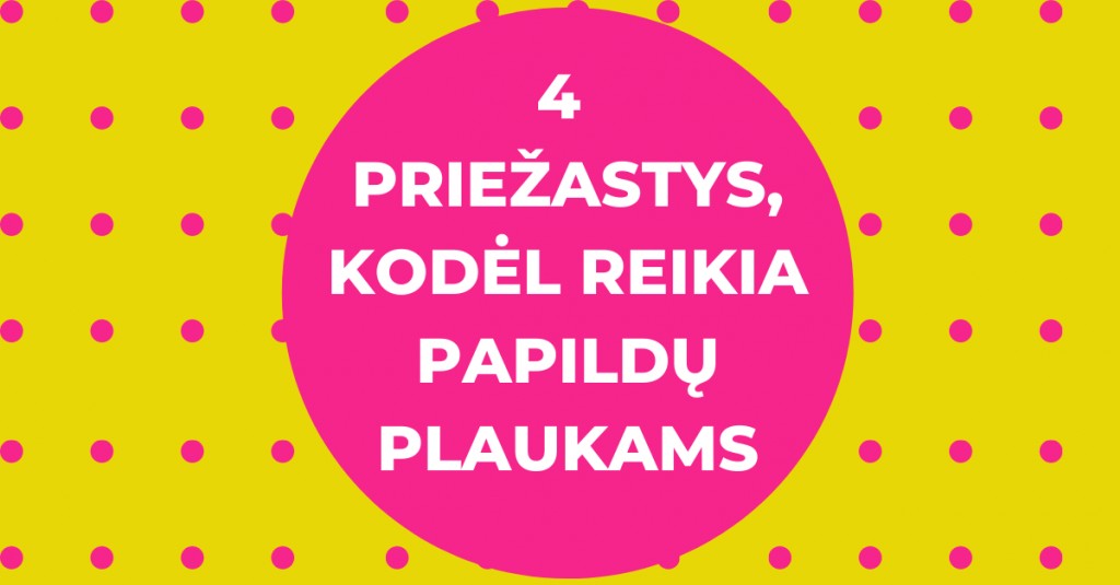 Priežastys, kodėl yra reikalingi papildai plaukams 