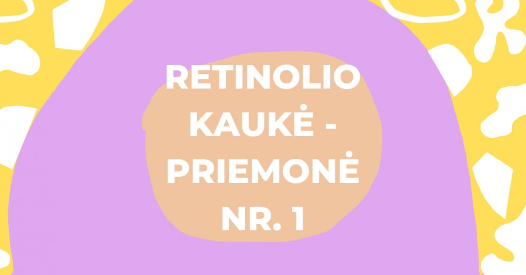 Retinolio kaukė: Nr. 1 priemonė visiems odos tipams