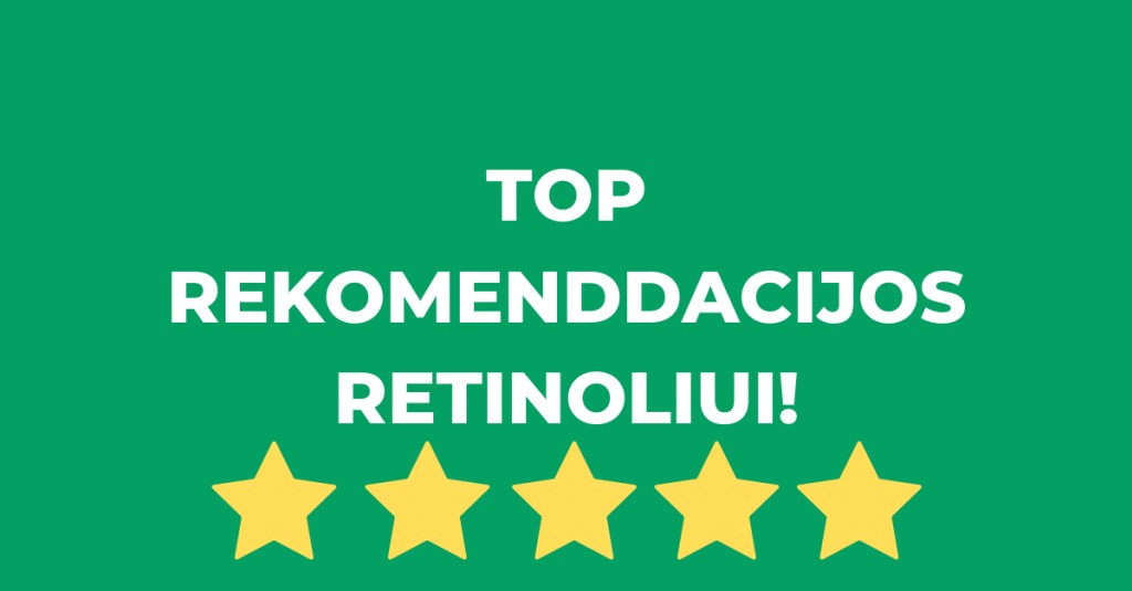 Retinolis veidui: mūsų TOP rekomendacijos!