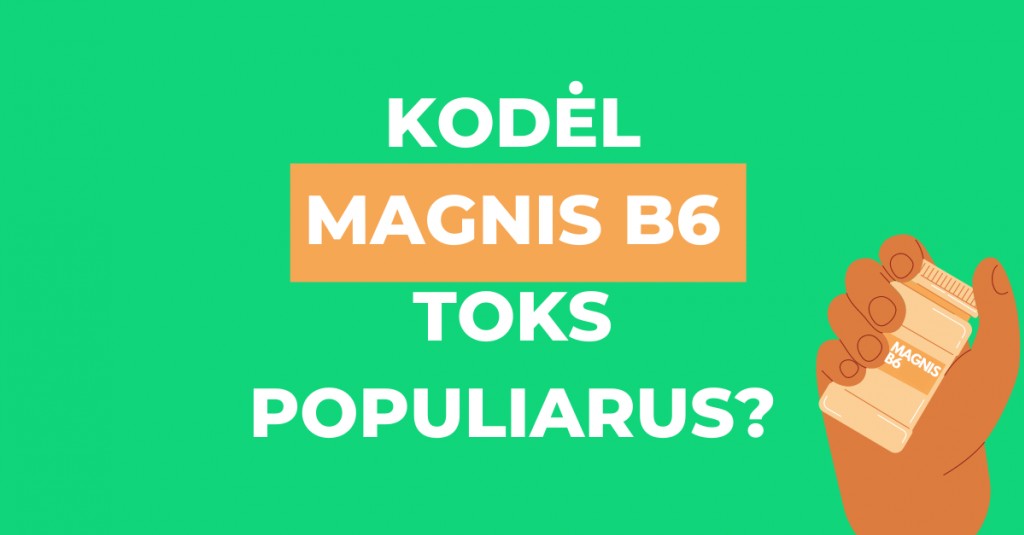 Kodėl MAGNIS B6 yra vienas populiariausių maisto papildų?