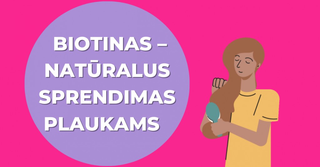 Natūralus sprendimas plaukams – biotinas