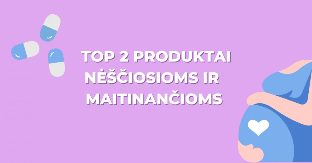 Vitaminai nėščiosioms ir vitaminai maitinančioms: TOP 2 produktai