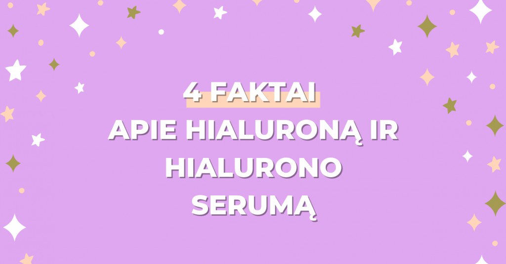 Hialuronas ir hialurono serumas: 4 faktai, kurių galbūt nežinojai